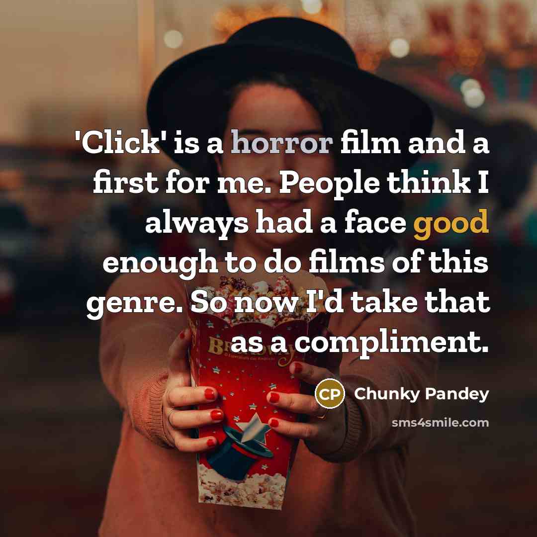 “'Click' is a horror film and a first for me.…” quote by Chunky Pandey