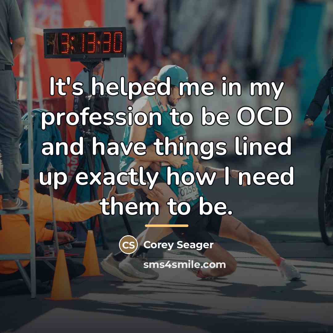 “It's helped me in my profession to be OCD and…” quote by Corey Seager