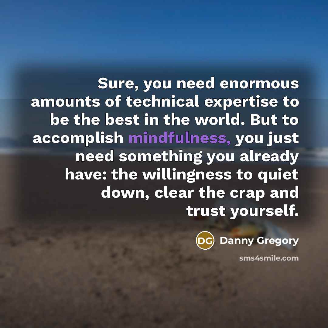 “Sure, you need enormous amounts of technical expertise to be…” quote by Danny Gregory
