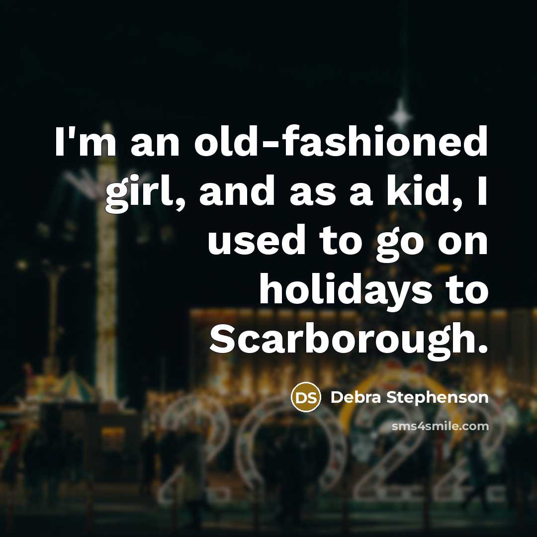 “I'm an old-fashioned girl, and as a kid, I used…” quote by Debra Stephenson