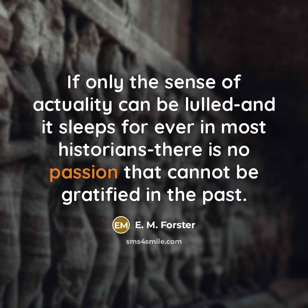 “If only the sense of actuality can be lulled-and it…” quote by E. M. Forster
