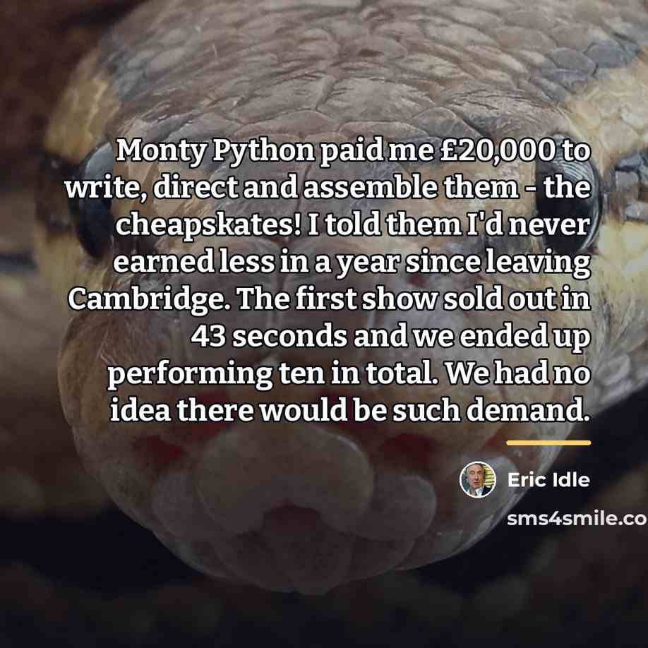 “Monty Python paid me £20,000 to write, direct and assemble…” quote by Eric Idle