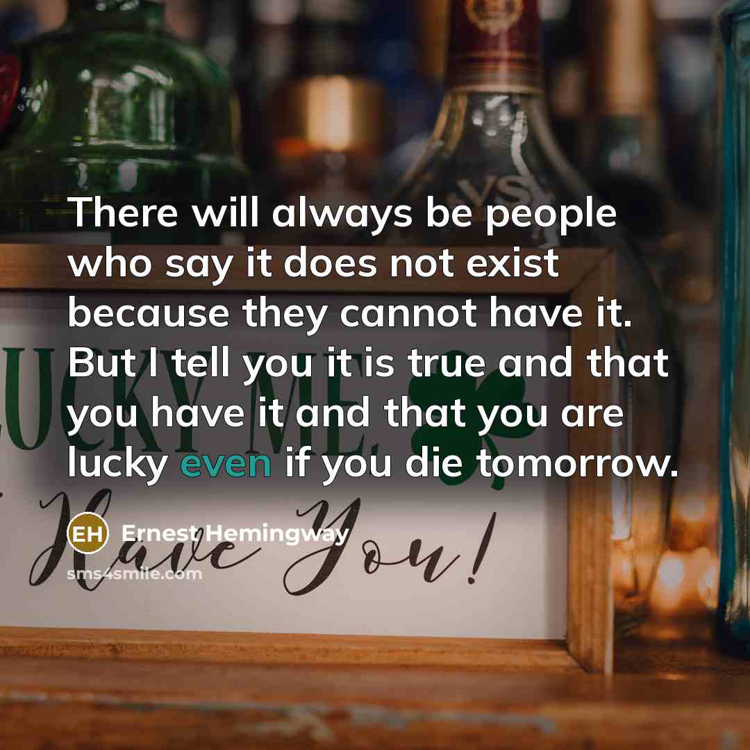 “There will always be people who say it does not…” quote by Ernest Hemingway