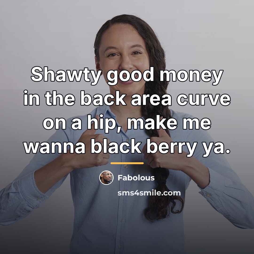 “Shawty good money in the back area curve on a…” quote by Fabolous