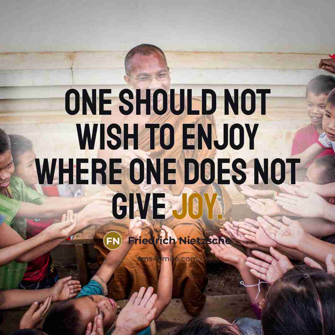 “One should not wish to enjoy where one does not…” quote by Friedrich Nietzsche