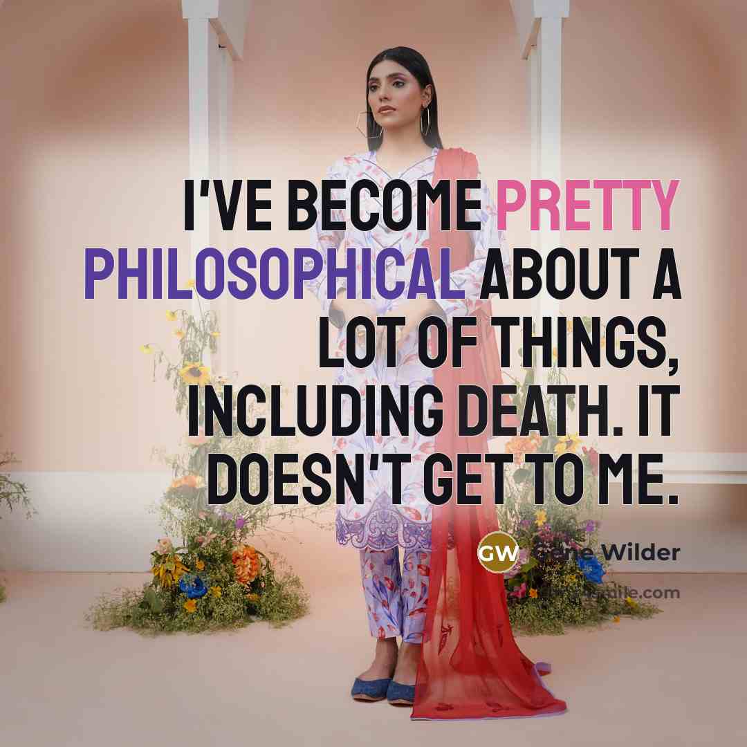 “I've become pretty philosophical about a lot of things, including…” quote by Gene Wilder