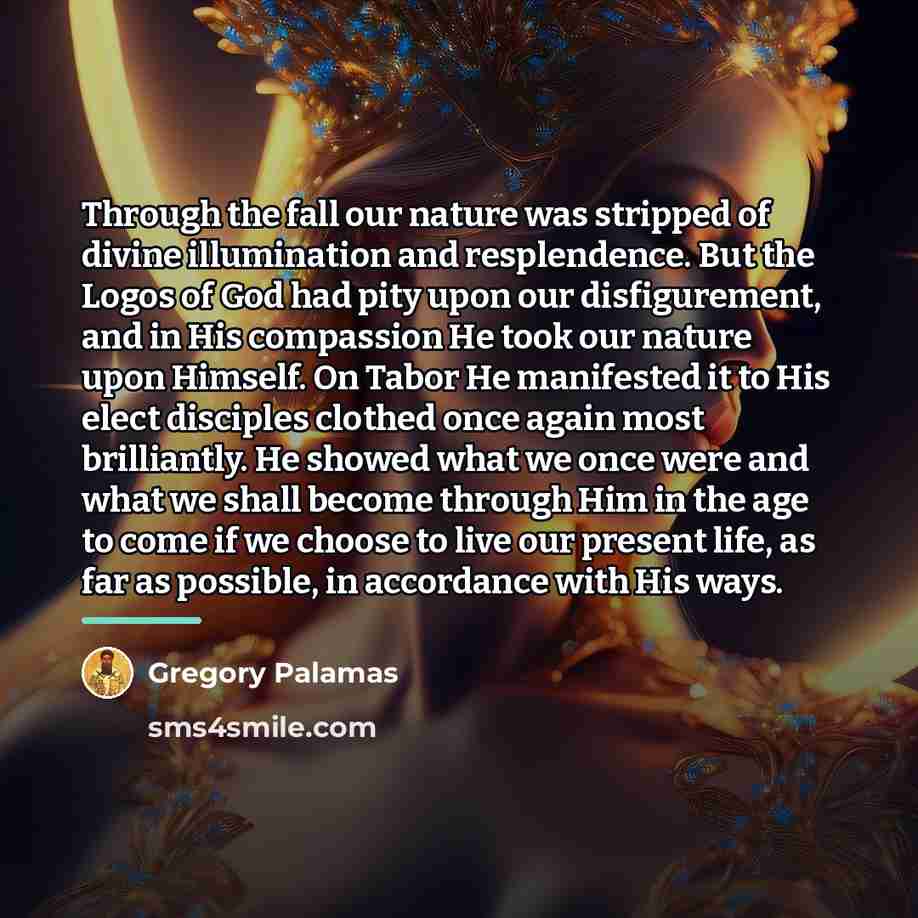 “Through the fall our nature was stripped of divine illumination…” quote by Gregory Palamas