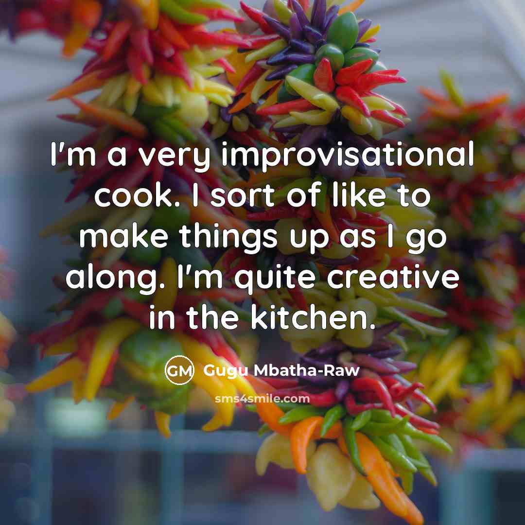 “I'm a very improvisational cook. I sort of like to…” quote by Gugu Mbatha-Raw