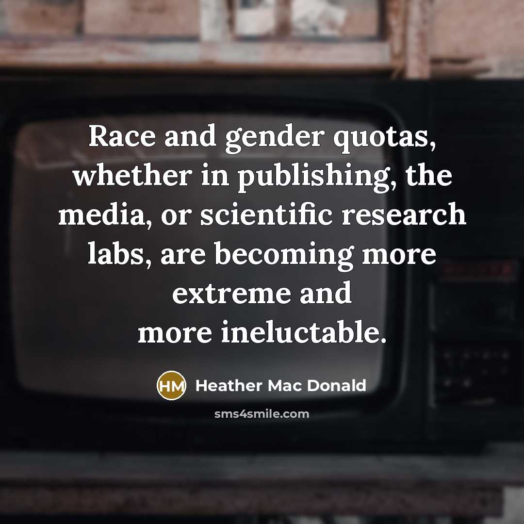 “Race and gender quotas, whether in publishing, the media, or…” quote by Heather Mac Donald