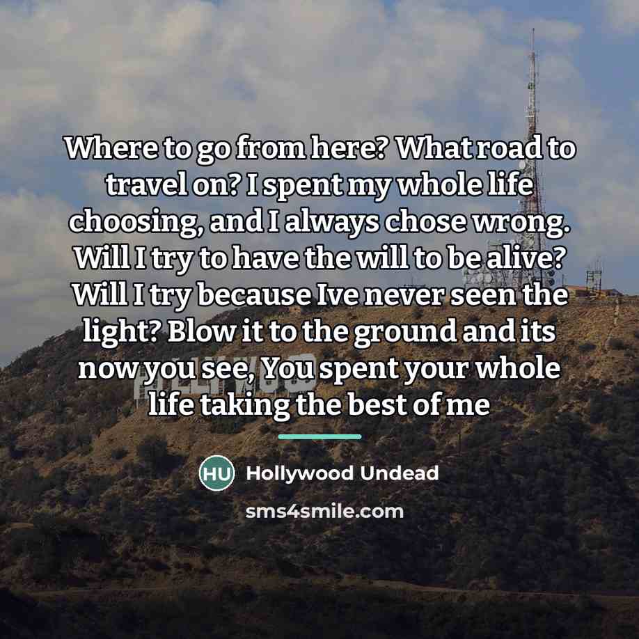 “Where to go from here? What road to travel on?…” quote by Hollywood Undead