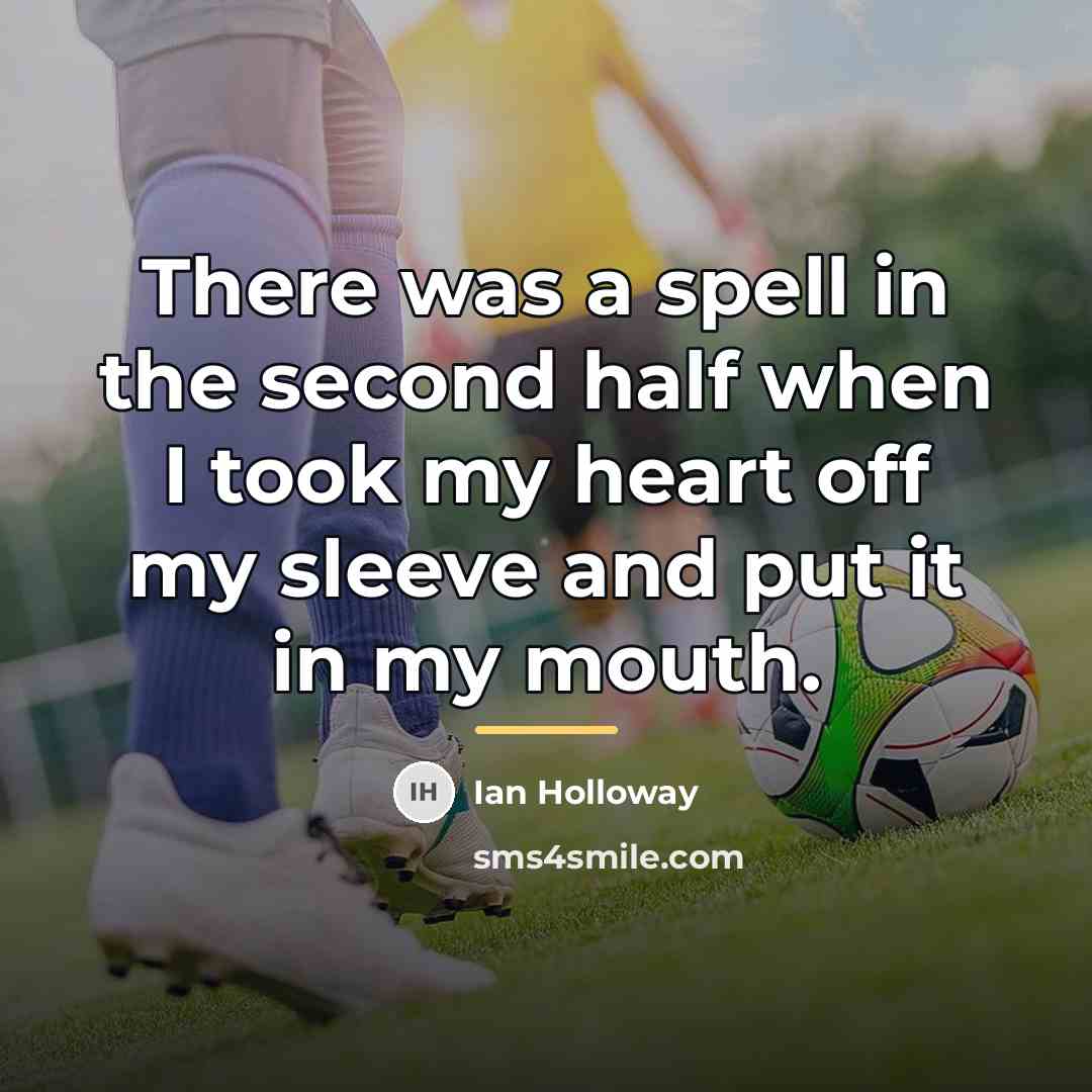 “There was a spell in the second half when I…” quote by Ian Holloway