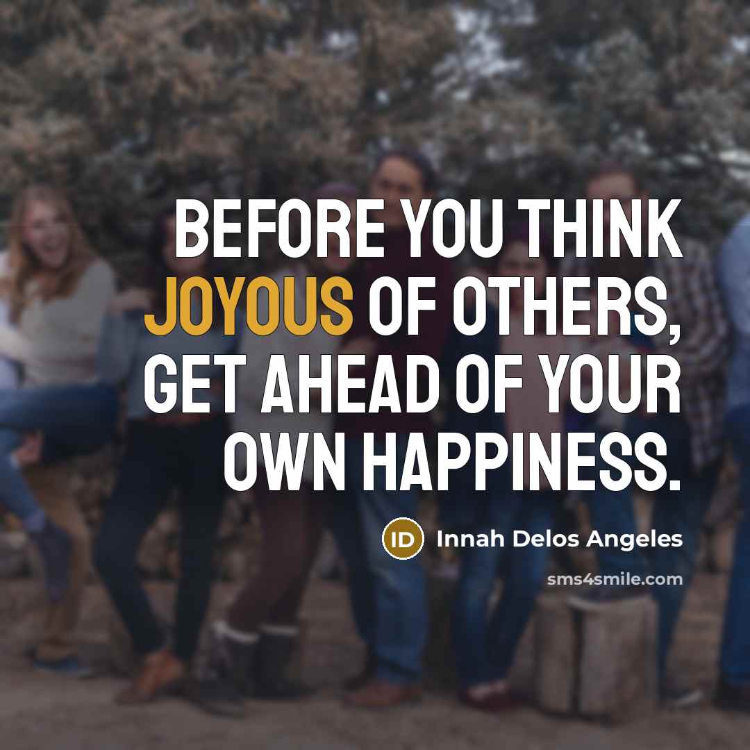 “Before you think joyous of others, get ahead of your…” quote by Innah Delos Angeles