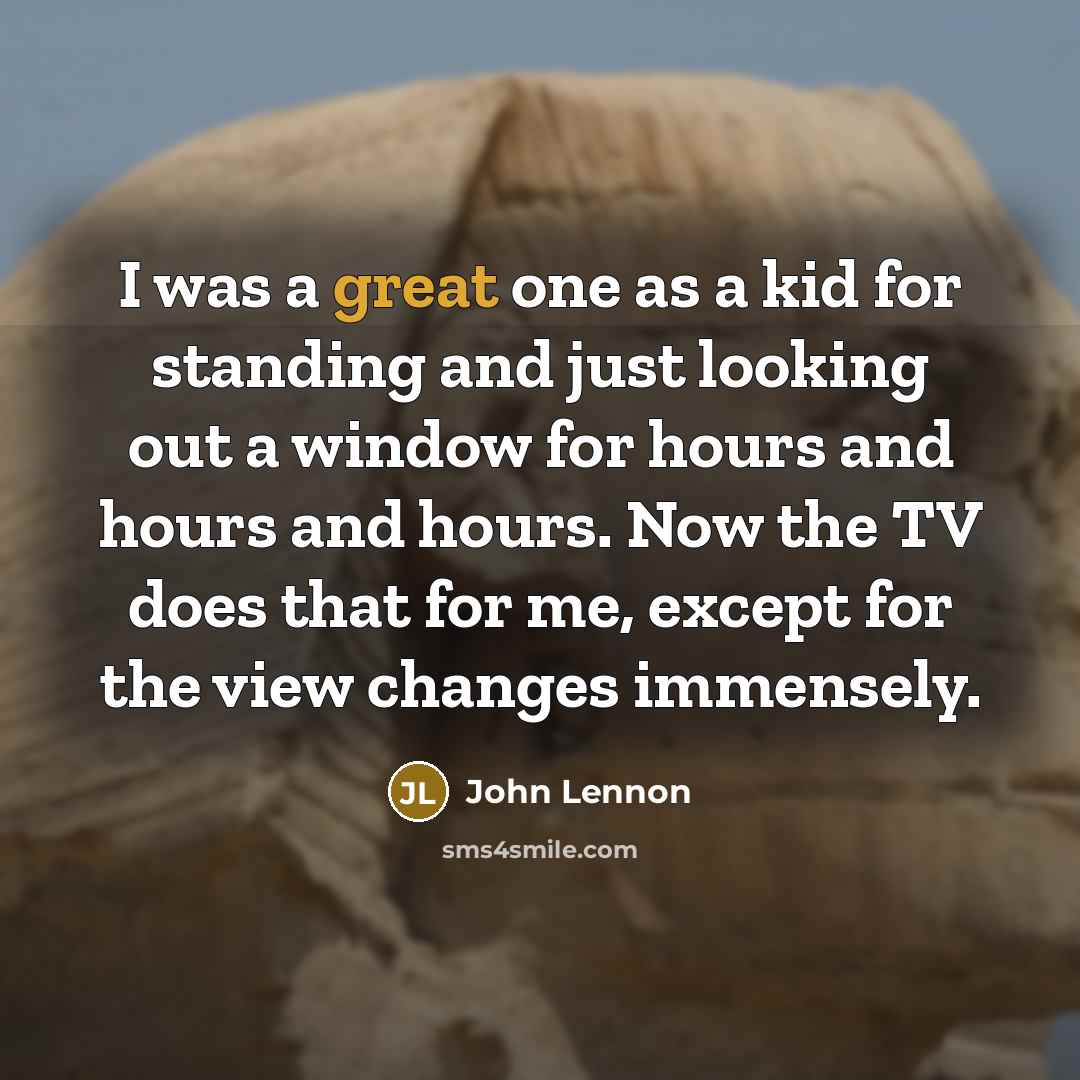“I was a great one as a kid for standing…” quote by John Lennon