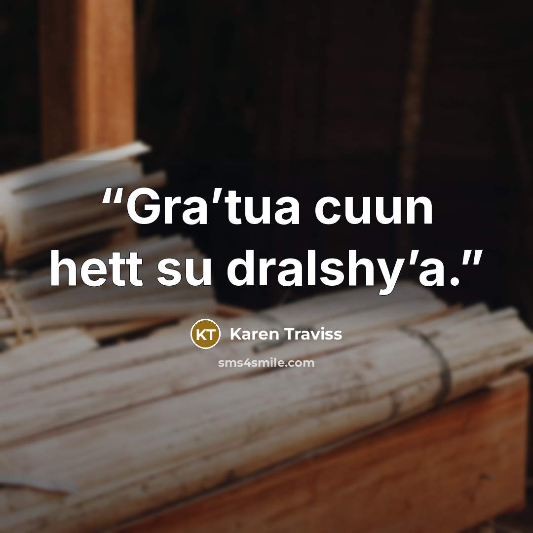 “Gra’tua cuun hett su dralshy’a.” quote by Karen Traviss
