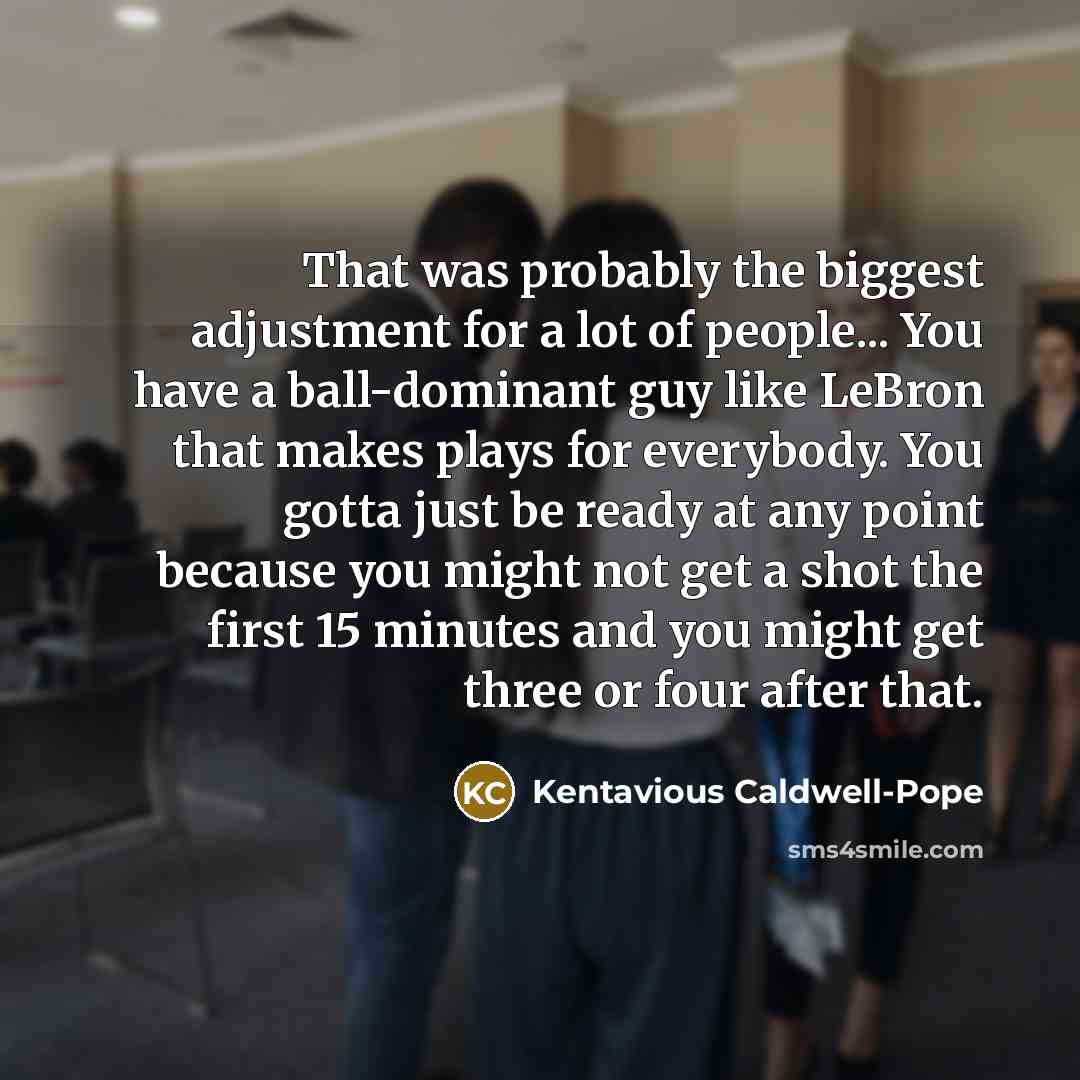 “That was probably the biggest adjustment for a lot of…” quote by Kentavious Caldwell-Pope