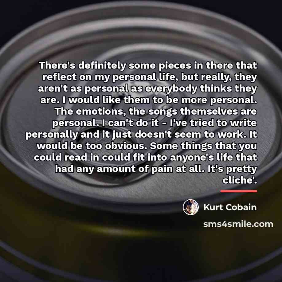 “There's definitely some pieces in there that reflect on my…” quote by Kurt Cobain