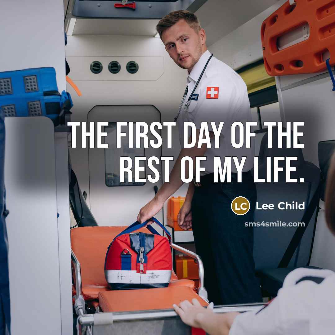 “The first day of the rest of my life.…” quote by Lee Child
