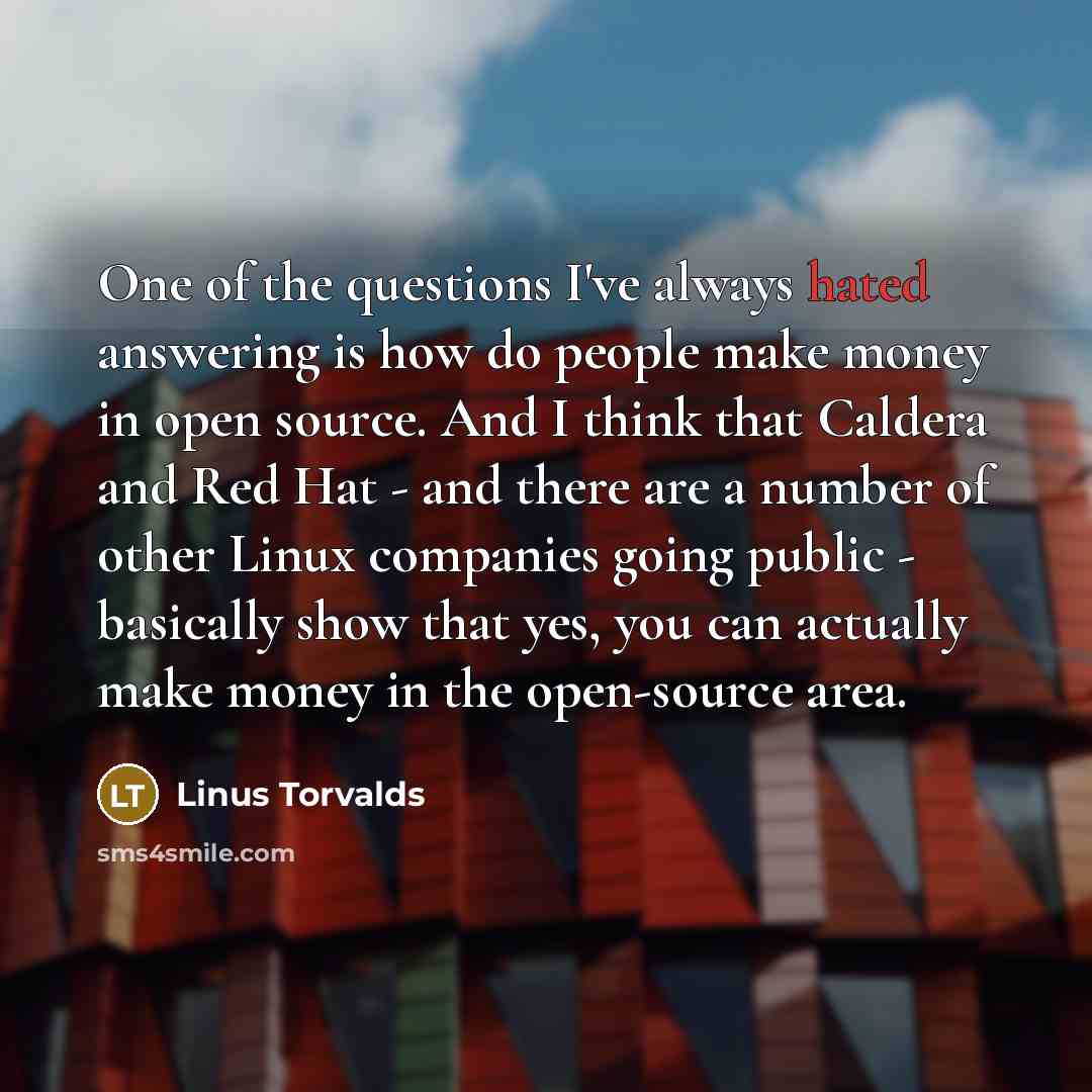 “One of the questions I've always hated answering is how…” quote by Linus Torvalds