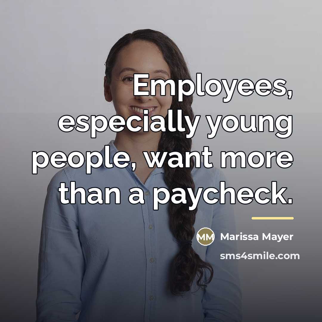 “Employees, especially young people, want more than a paycheck.…” quote by Marissa Mayer