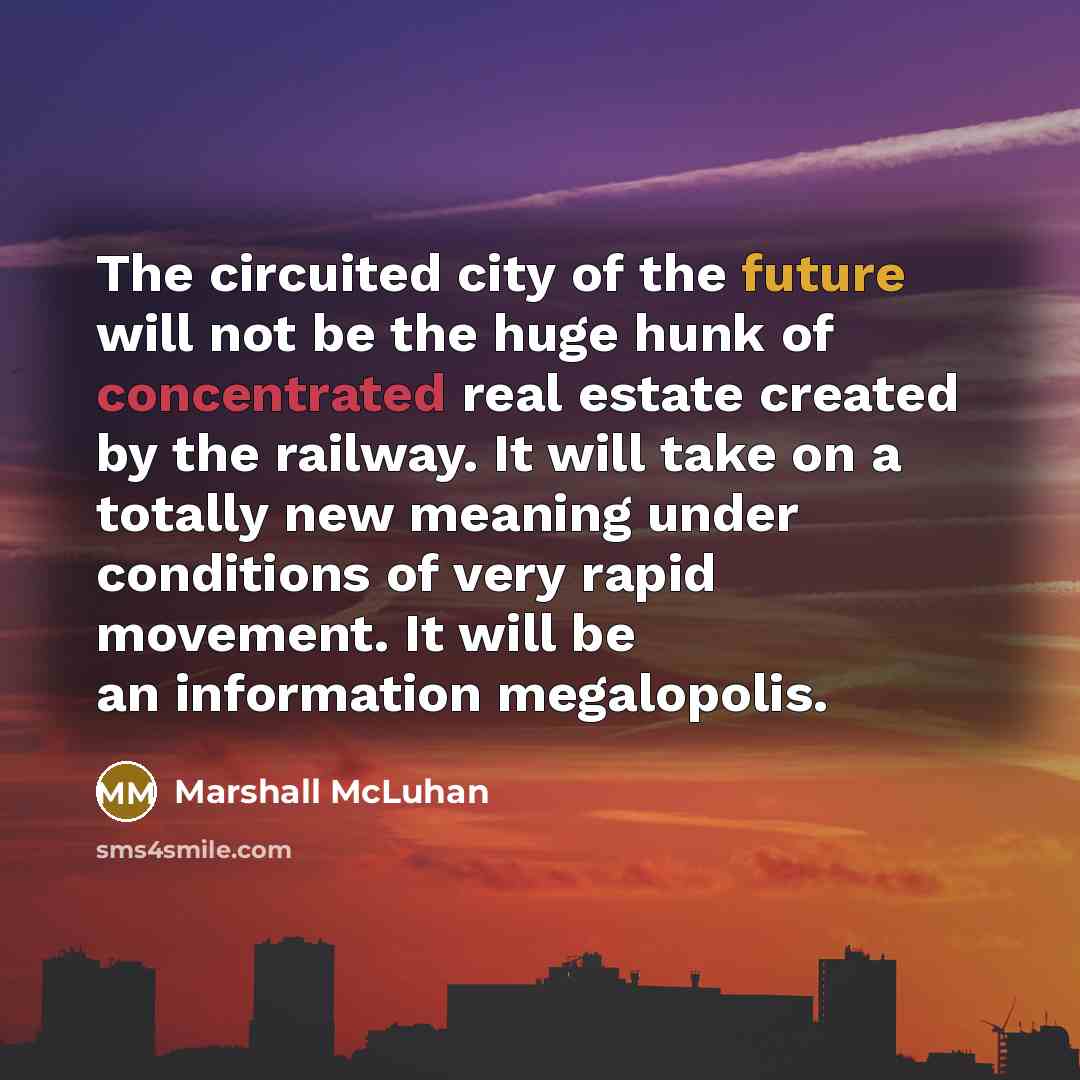 “The circuited city of the future will not be the…” quote by Marshall McLuhan