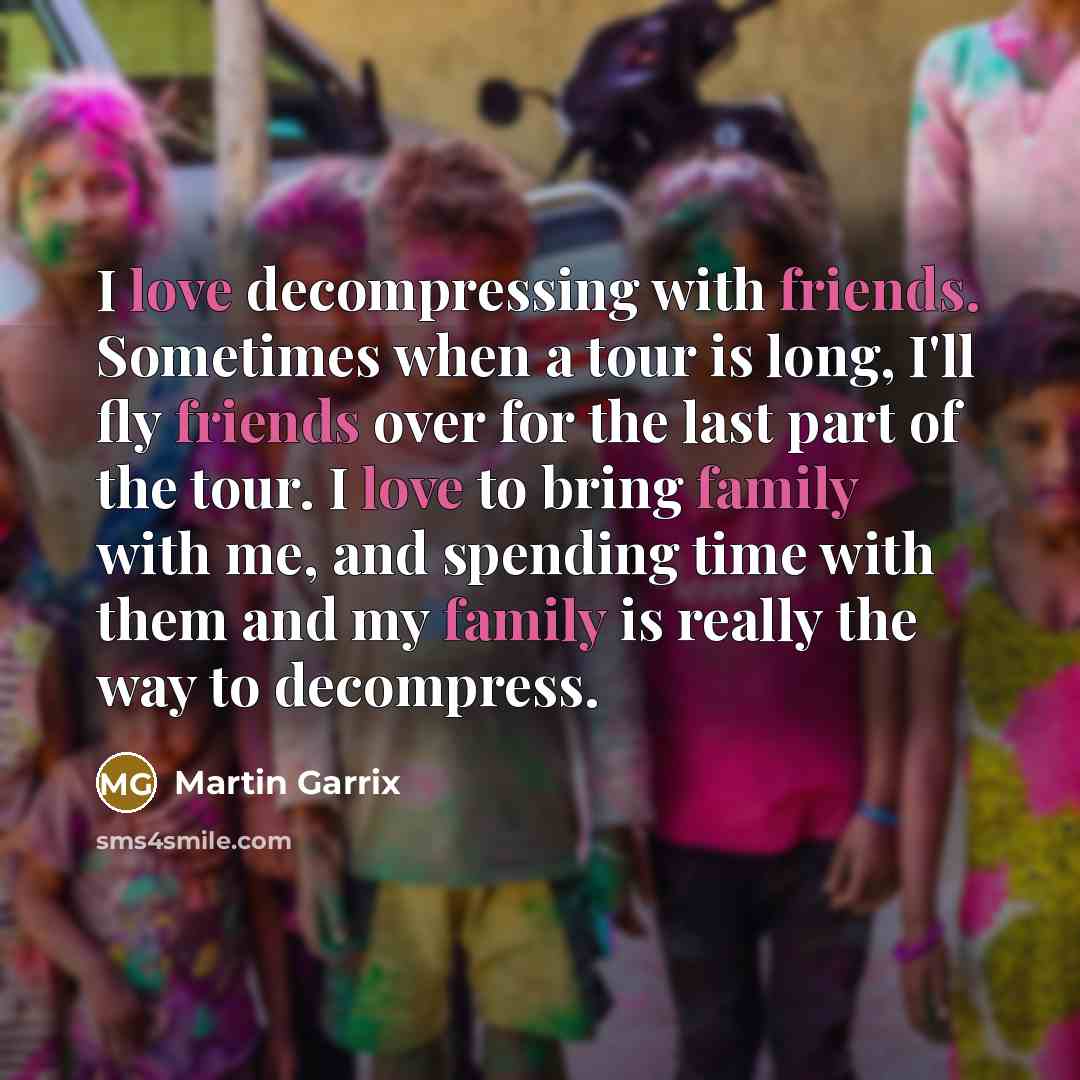 “I love decompressing with friends. Sometimes when a tour is…” quote by Martin Garrix