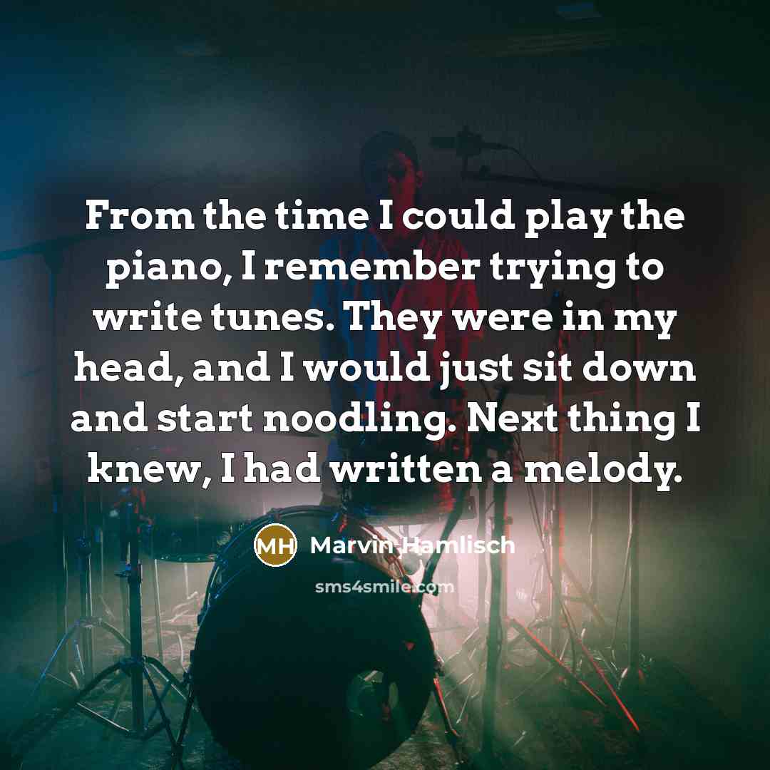 “From the time I could play the piano, I remember…” quote by Marvin Hamlisch