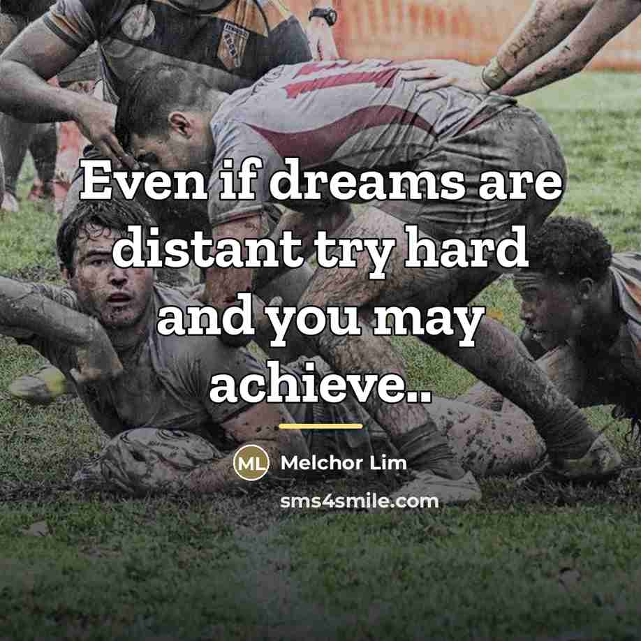 “Even if dreams are distant try hard and you may…” quote by Melchor Lim