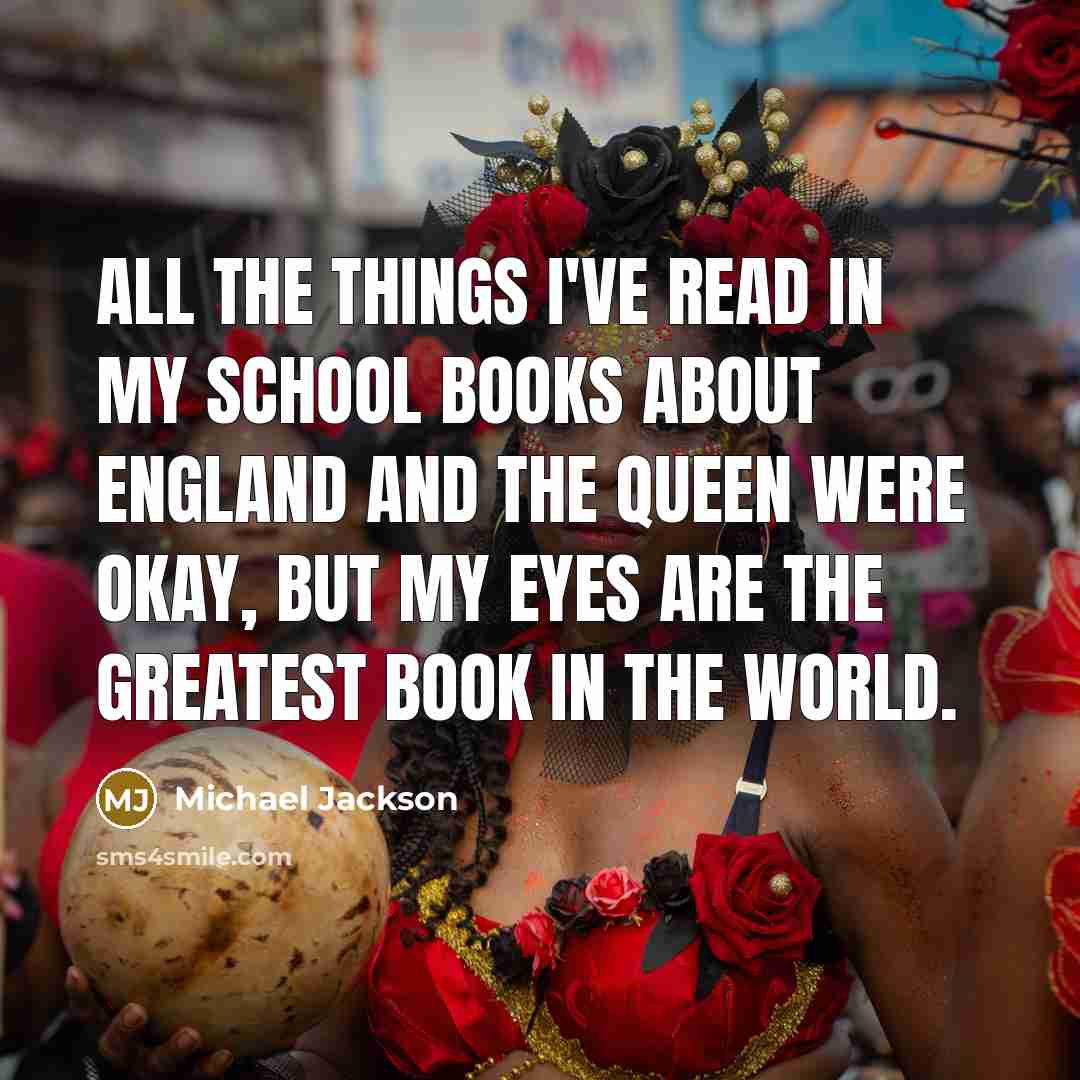 “All the things I've read in my school books about…” quote by Michael Jackson