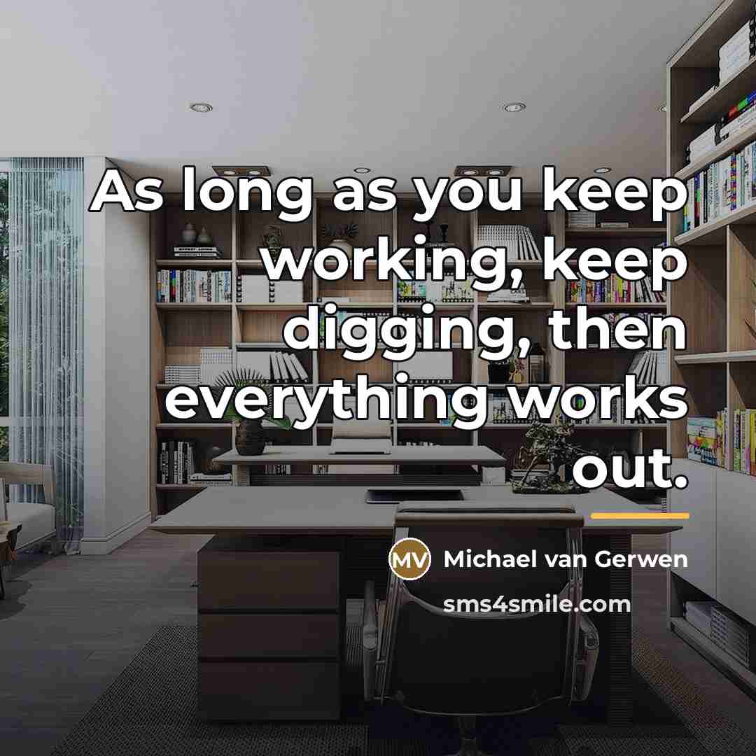 “As long as you keep working, keep digging, then everything…” quote by Michael van Gerwen