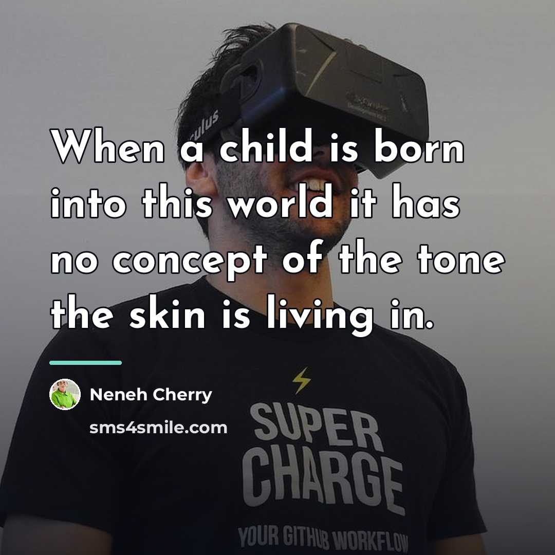 “When a child is born into this world it has…” quote by Neneh Cherry