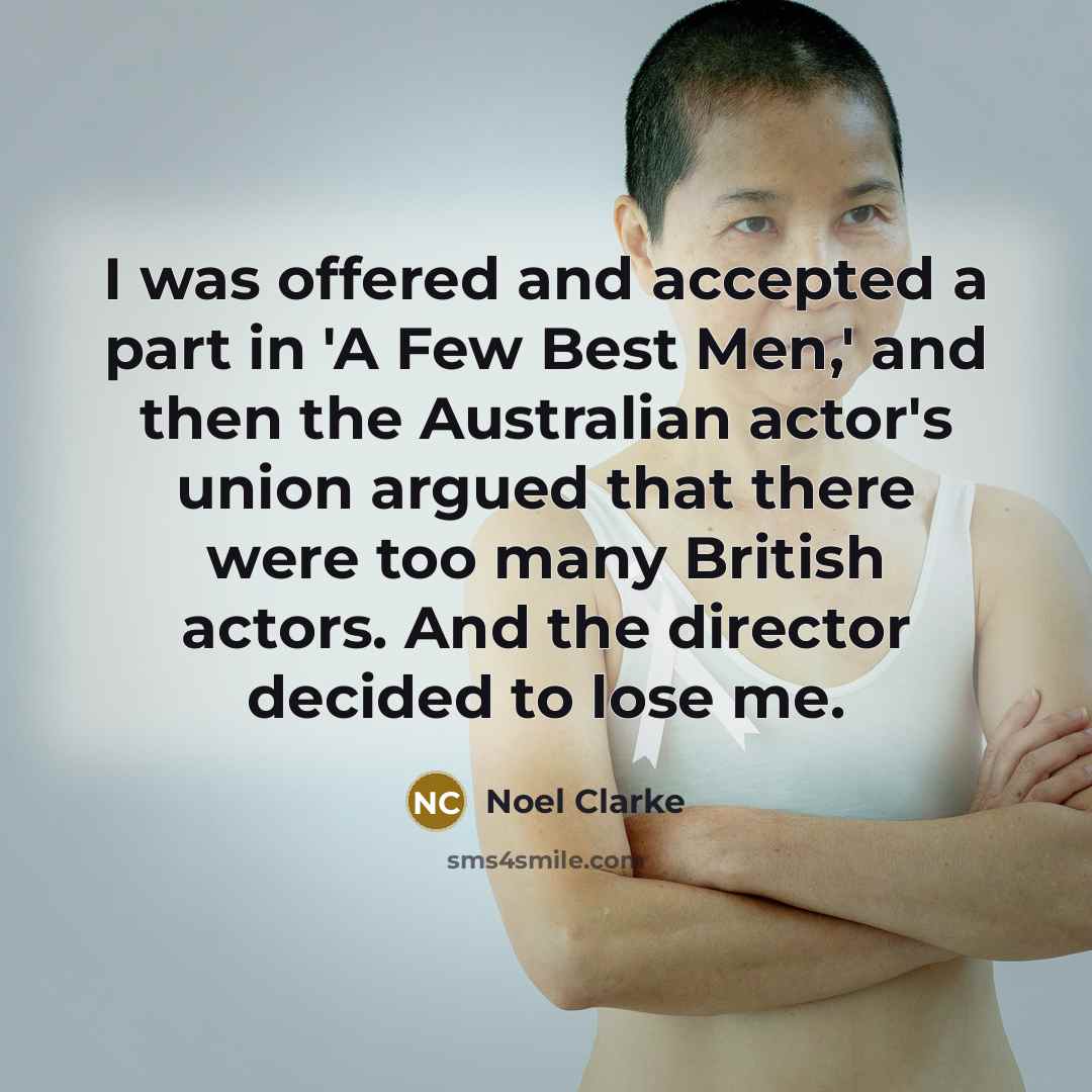 “I was offered and accepted a part in 'A Few…” quote by Noel Clarke