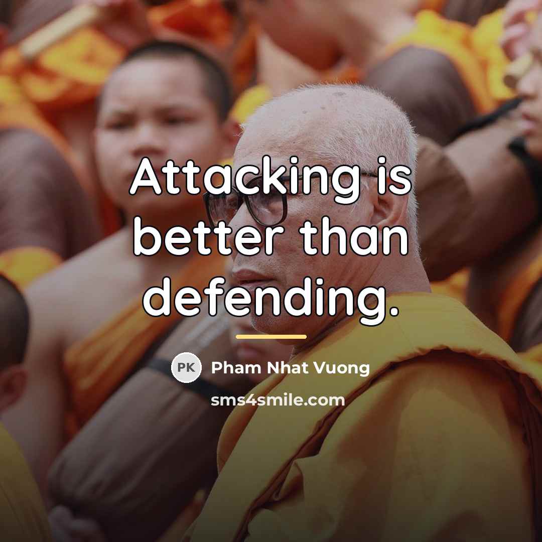 “Attacking is better than defending.…” quote by Pham Nhat Vuong