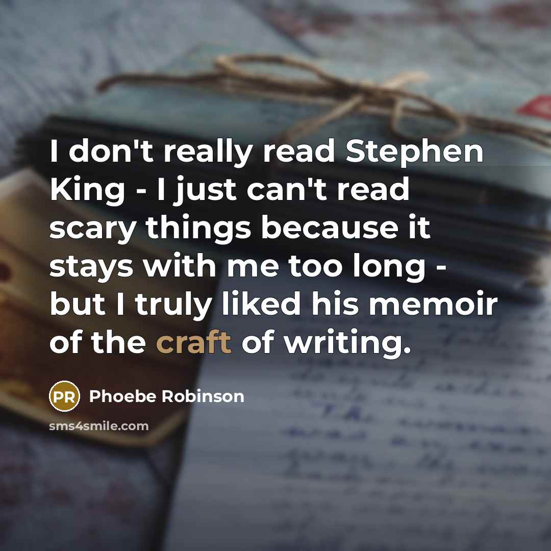 “I don't really read Stephen King - I just can't…” quote by Phoebe Robinson