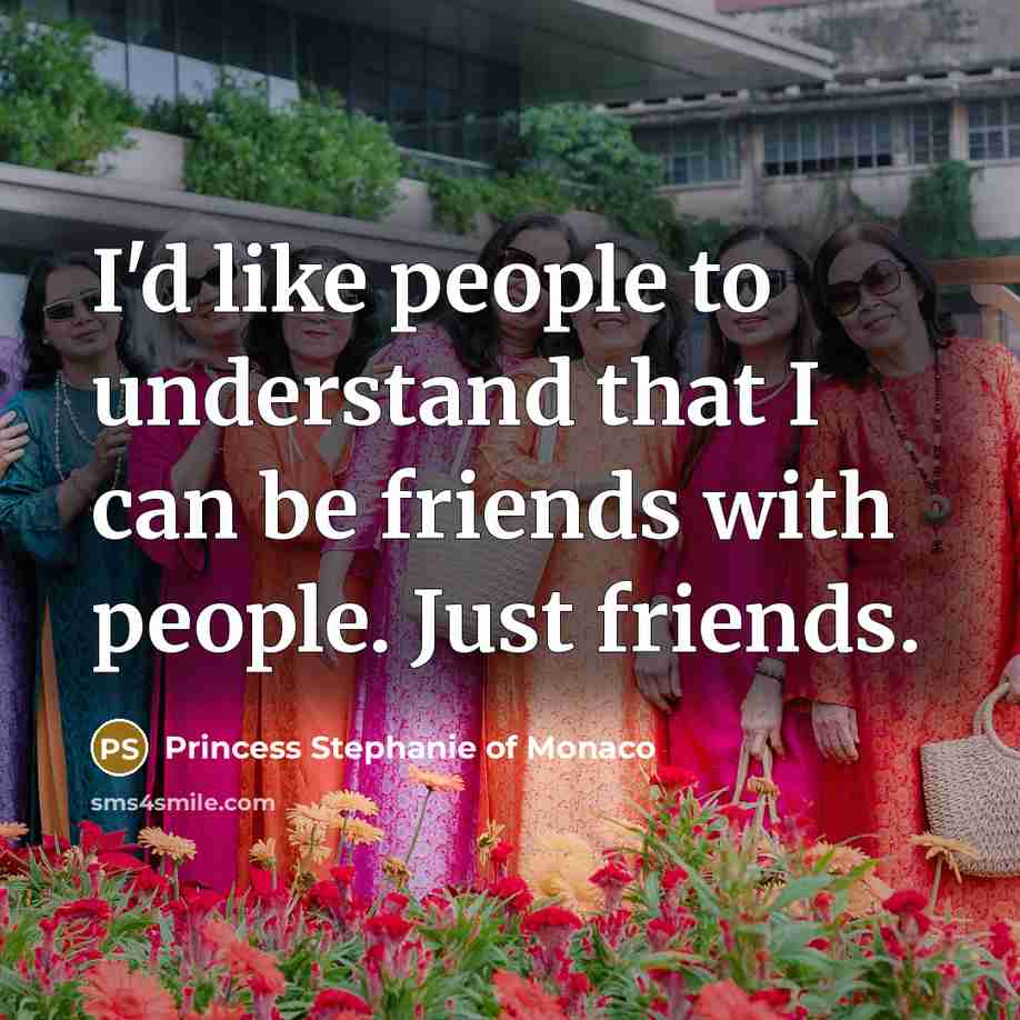 “I'd like people to understand that I can be friends…” quote by Princess Stephanie of Monaco