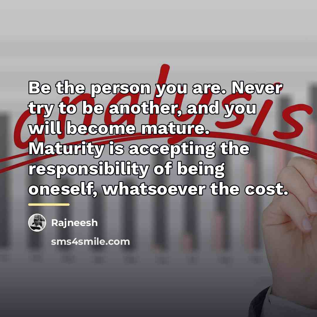 “Be the person you are. Never try to be another,…” quote by Rajneesh