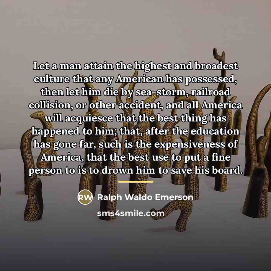 “Let a man attain the highest and broadest culture that…” quote by Ralph Waldo Emerson
