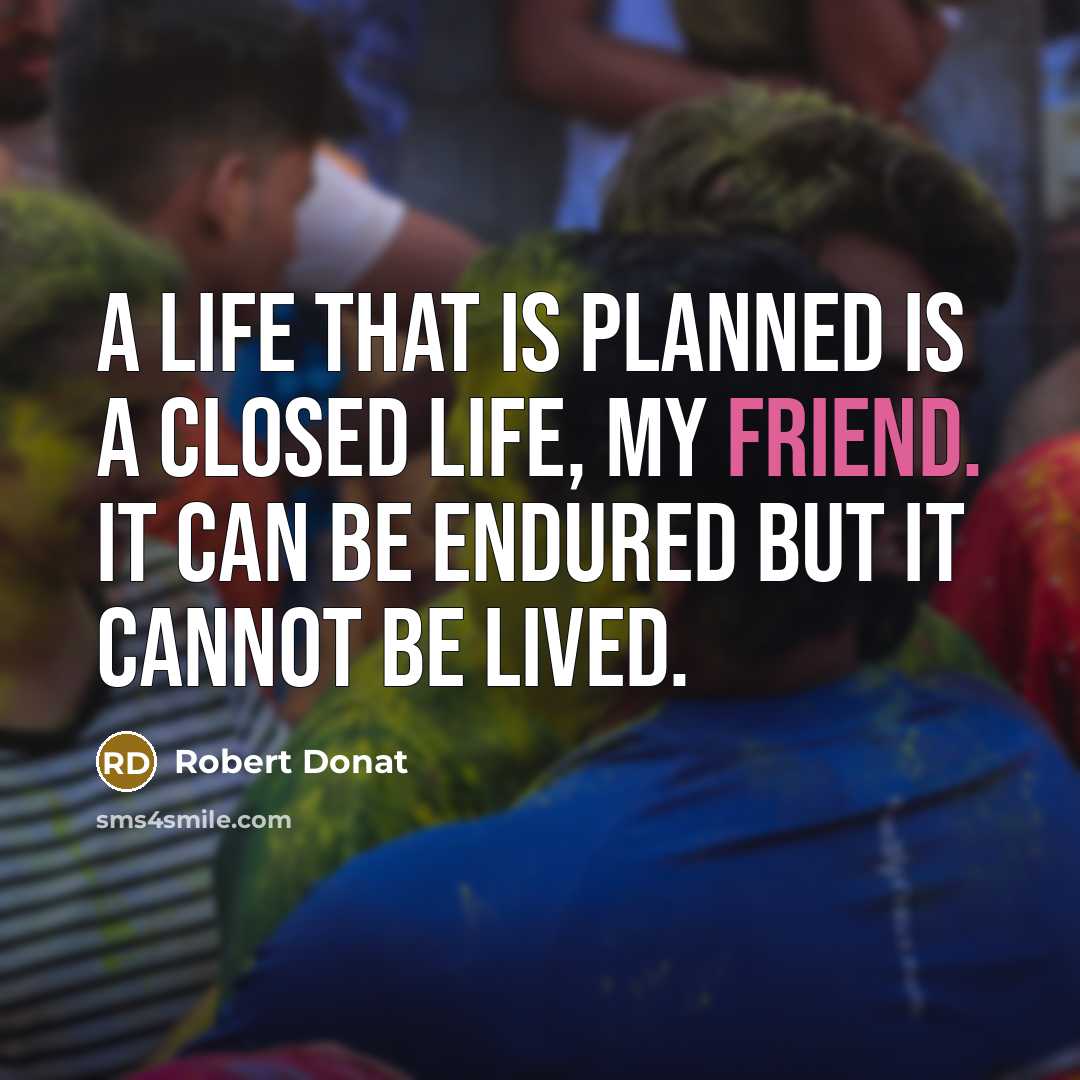 “A life that is planned is a closed life, my…” quote by Robert Donat