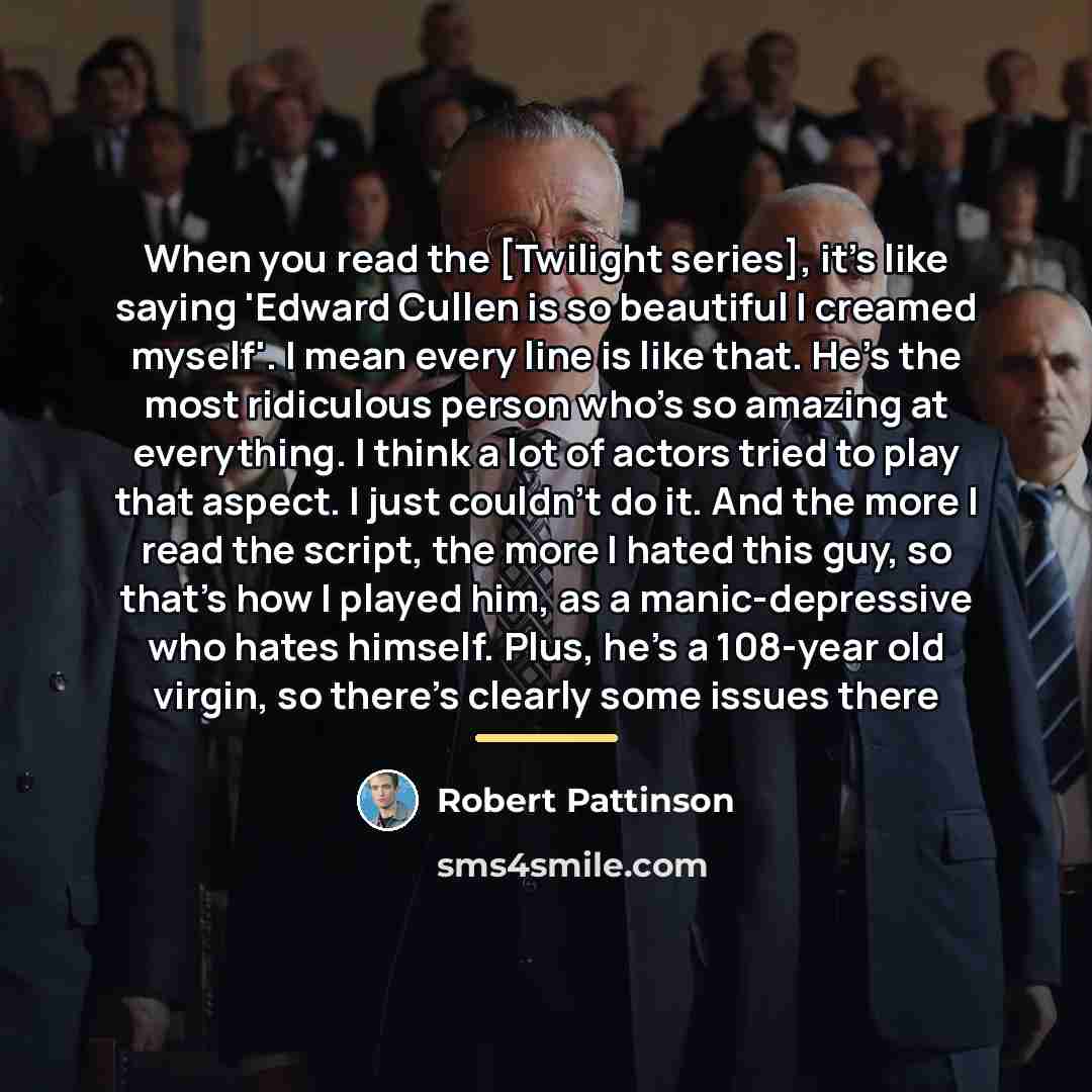“When you read the [Twilight series], it's like saying 'Edward…” quote by Robert Pattinson