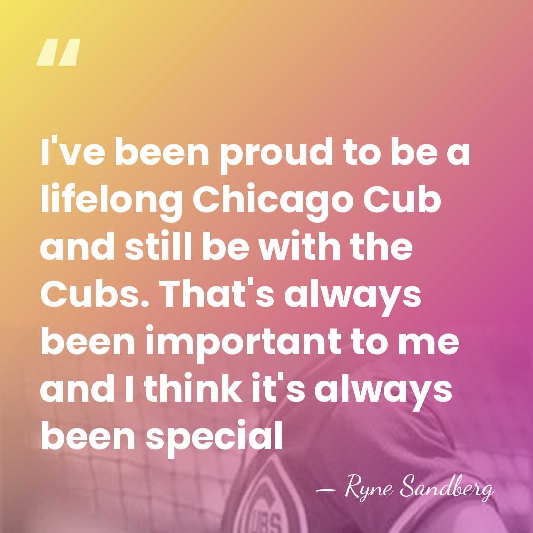 I've been proud to be a lifelong Chicago Cub and still be&hellip; - Ryne Sandberg