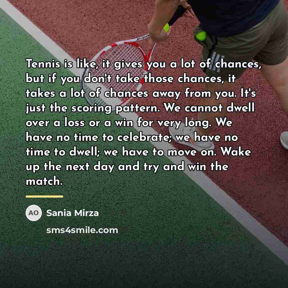 “Tennis is like, it gives you a lot of chances,…” quote by Sania Mirza