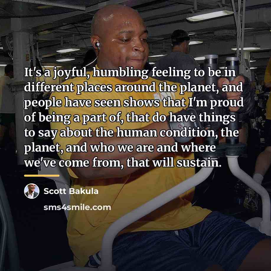 “It's a joyful, humbling feeling to be in different places…” quote by Scott Bakula