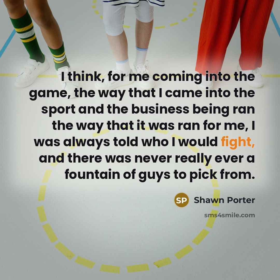 “I think, for me coming into the game, the way…” quote by Shawn Porter