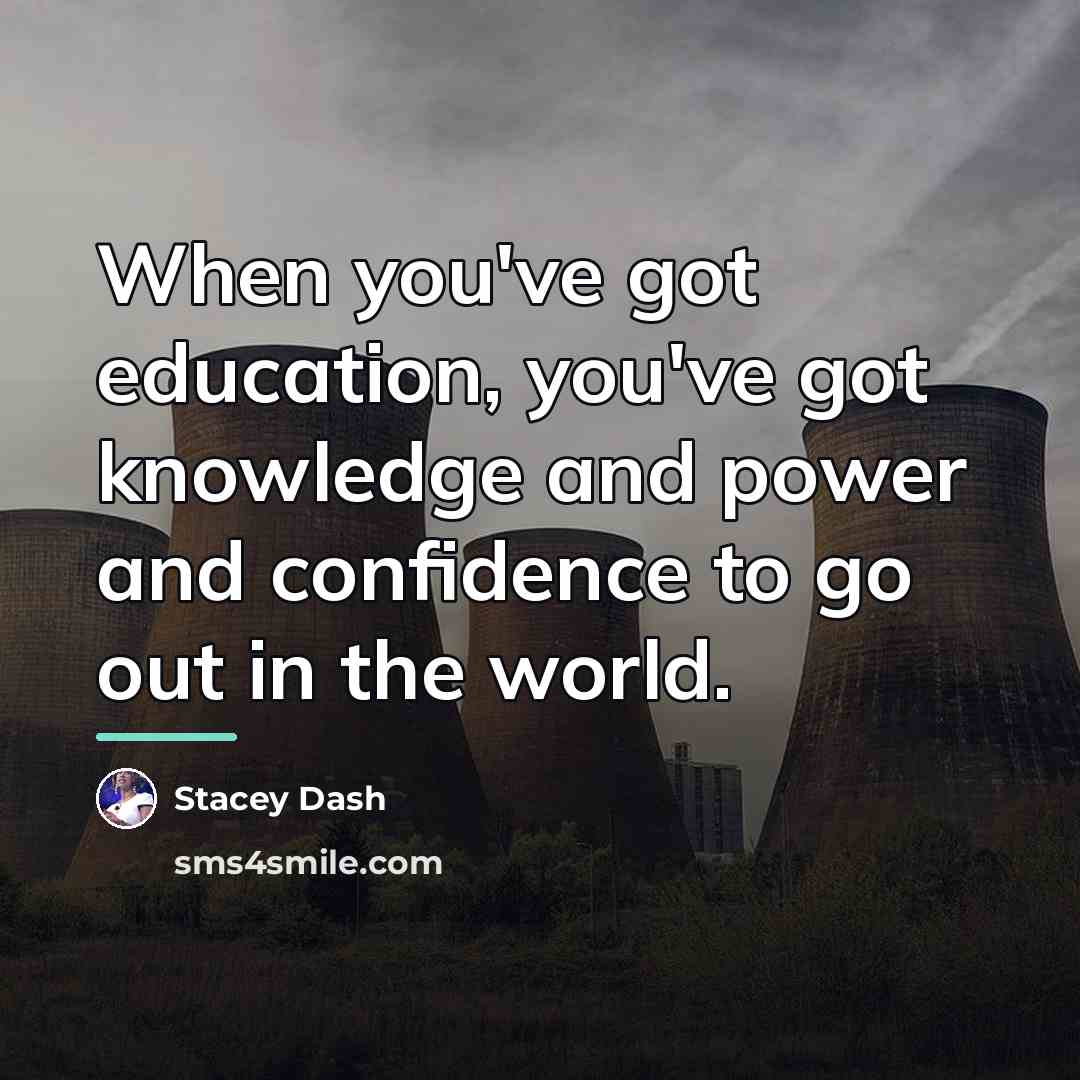 “When you've got education, you've got knowledge and power and…” quote by Stacey Dash