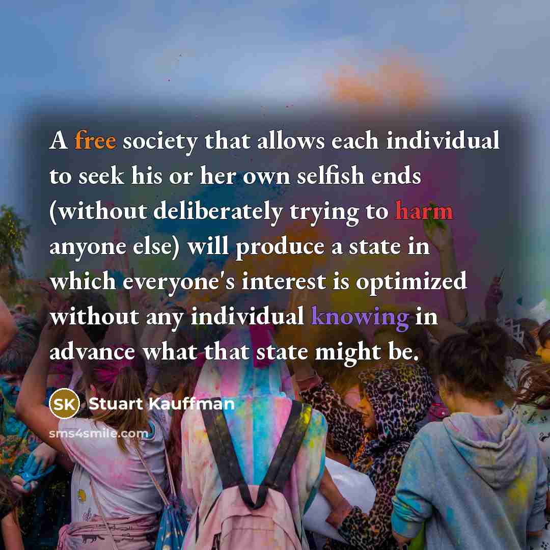 “A free society that allows each individual to seek his…” quote by Stuart Kauffman