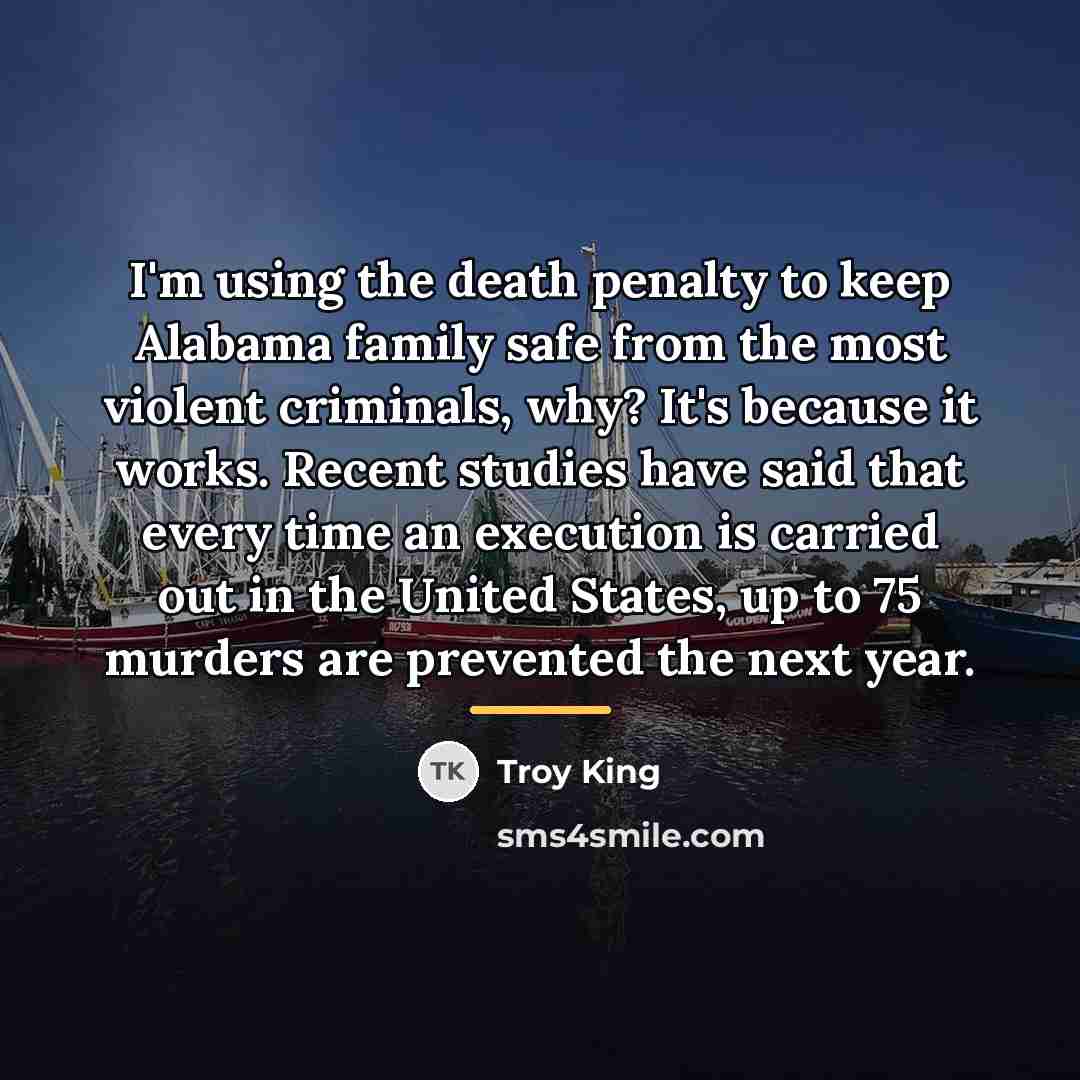 “I'm using the death penalty to keep Alabama family safe…” quote by Troy King