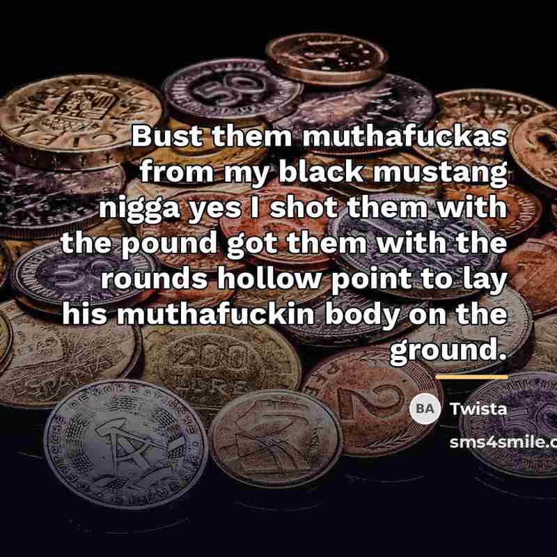 “Bust them muthafuckas from my black mustang nigga yes I…” quote by Twista