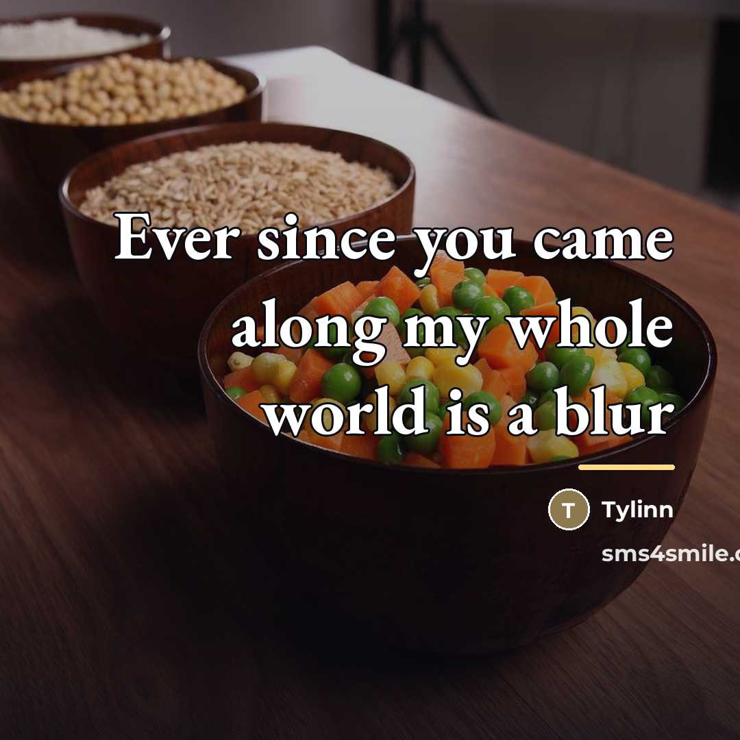 “Ever since you came along my whole world is a…” quote by Tylinn