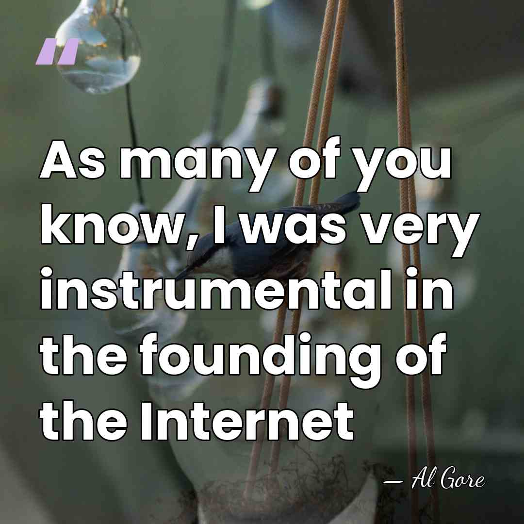 As many of you know, I was very instrumental in the founding&hellip; - Al Gore