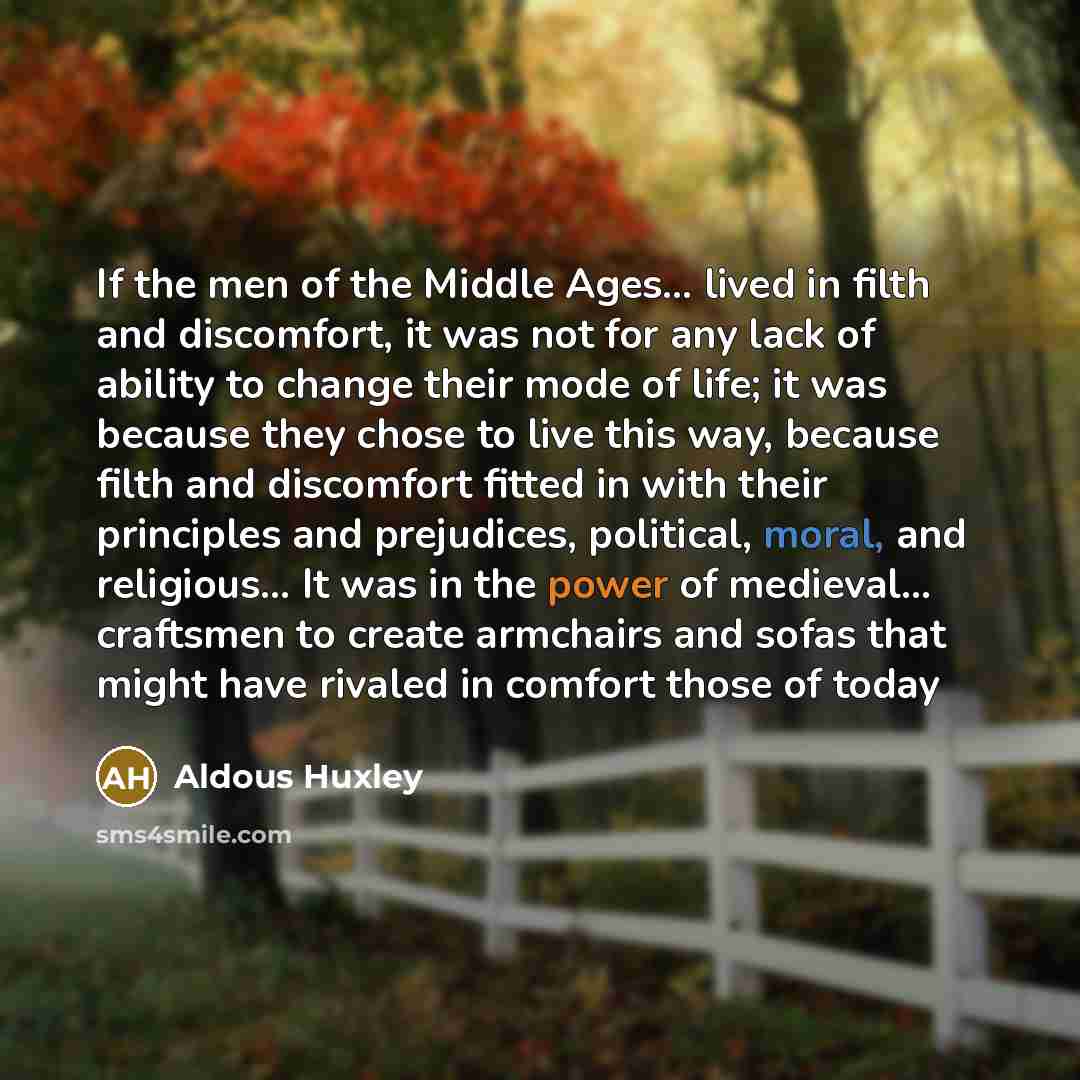 “If the men of the Middle Ages... lived in filth…” quote by Aldous Huxley