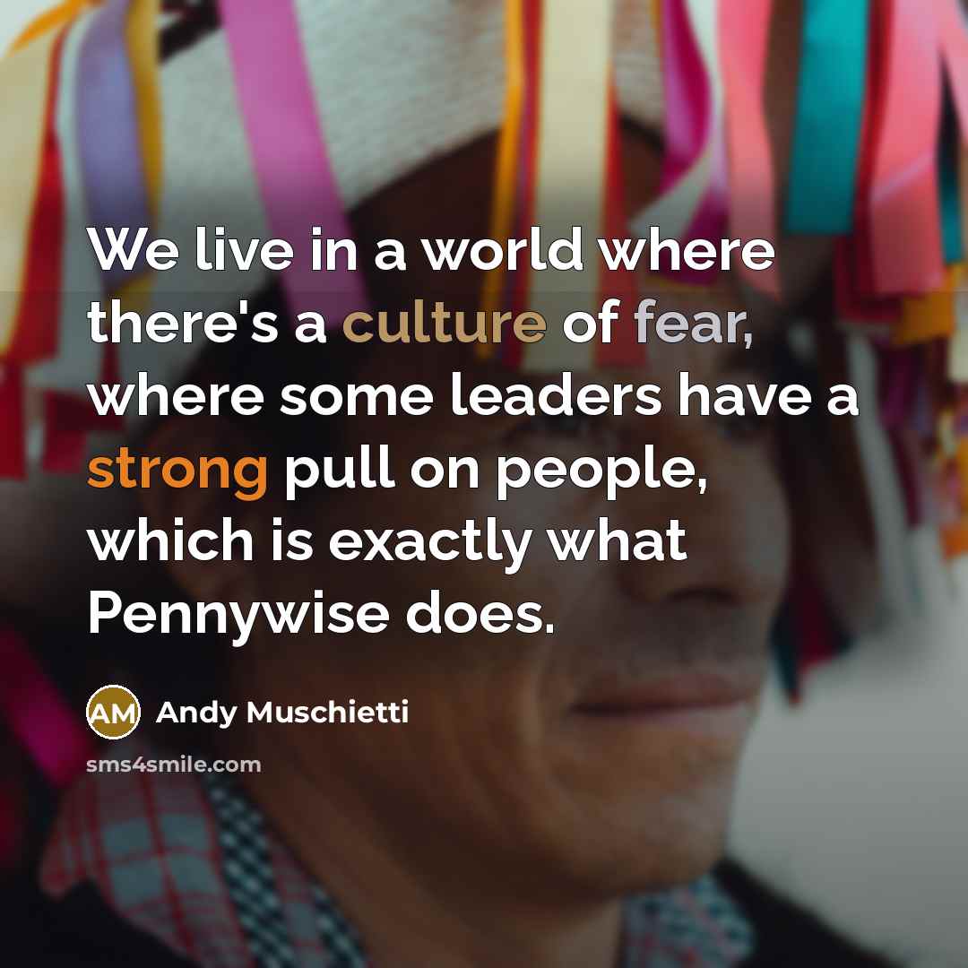 “We live in a world where there's a culture of…” quote by Andy Muschietti